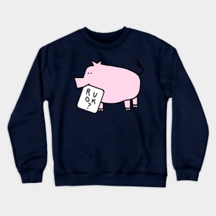 Cute Care Pig Wants to Know Are You Ok Crewneck Sweatshirt